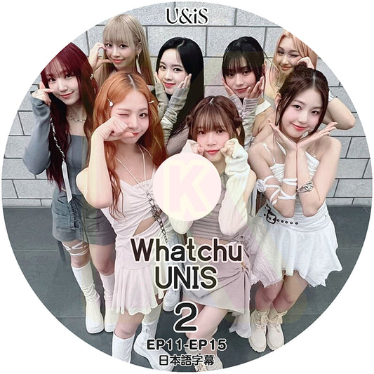 K-POP DVD Whatchu UNIS #2 EP11-EP15 日本語字幕あり U&iS ユニス UNIVERSE TICKET ユニチケ出身アイドルグループ KPOP DVD
